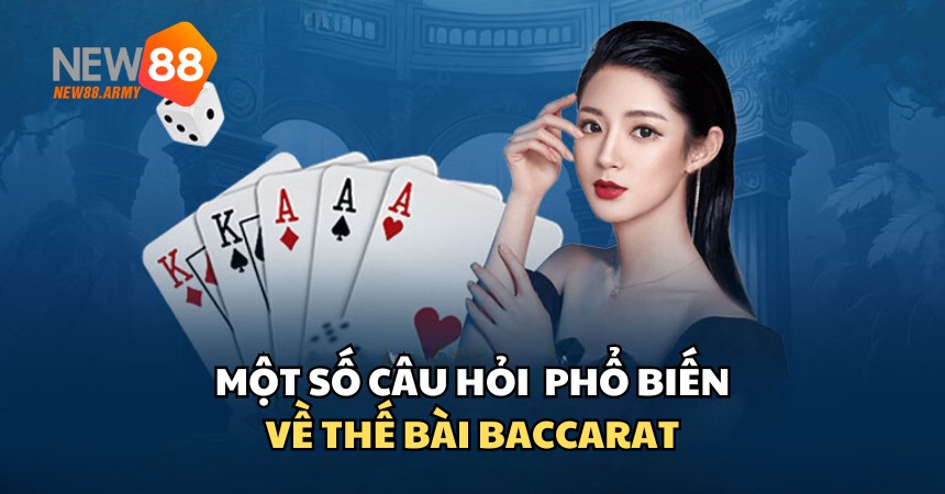 Giải đáp một số câu hỏi về các thế bài Baccarat